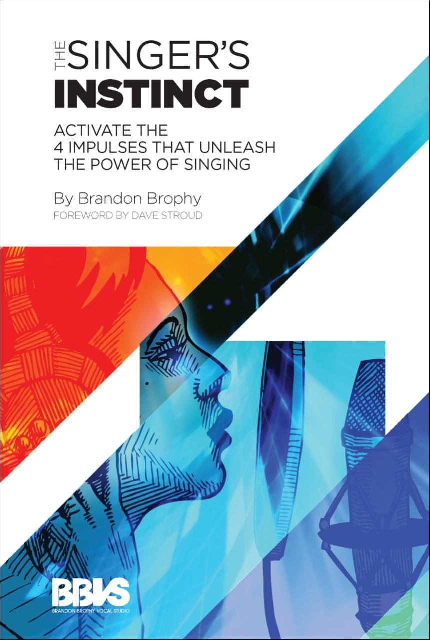 The Singers Instinct: Activate the 4 Impulses that Unleash the Power of Singing
