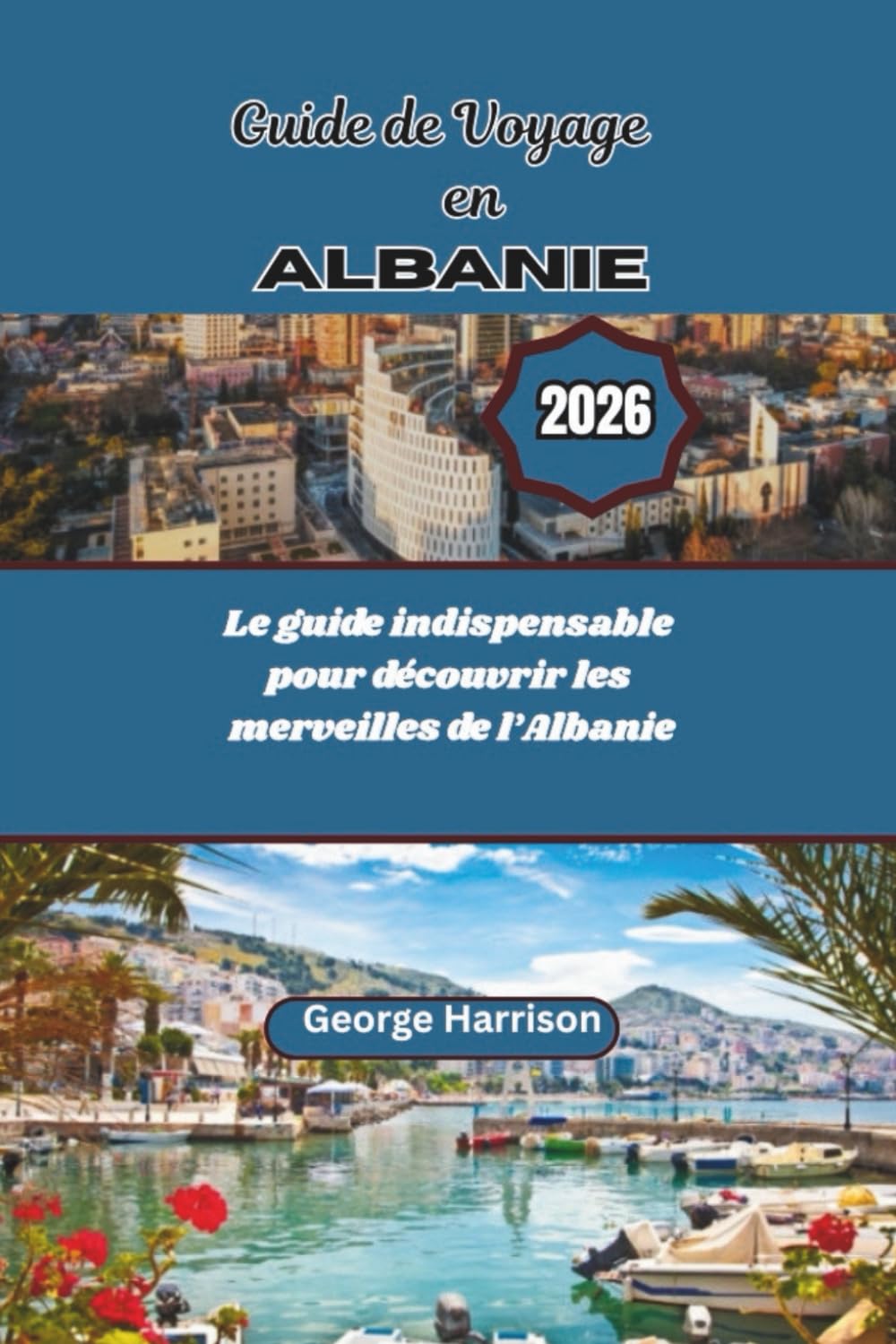 Guide de Voyage en Albanie 2026: Le guide indispensable pour découvrir les merveilles de l’Albanie