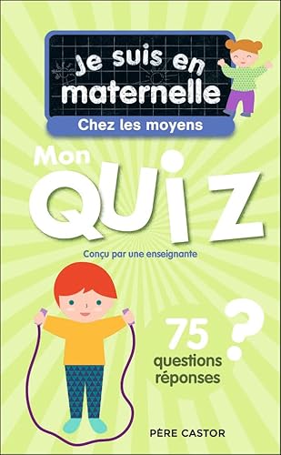 Je suis en maternelle - Je suis en maternelle - Mon quiz de moyenne section: 75 questions et réponses