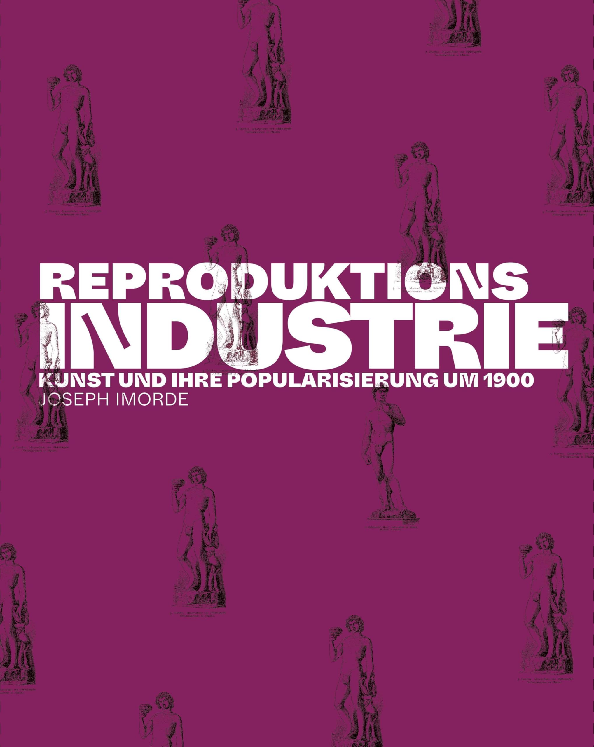 Reproduktionsindustrie: Kunst und ihre Popularisierung um 1900