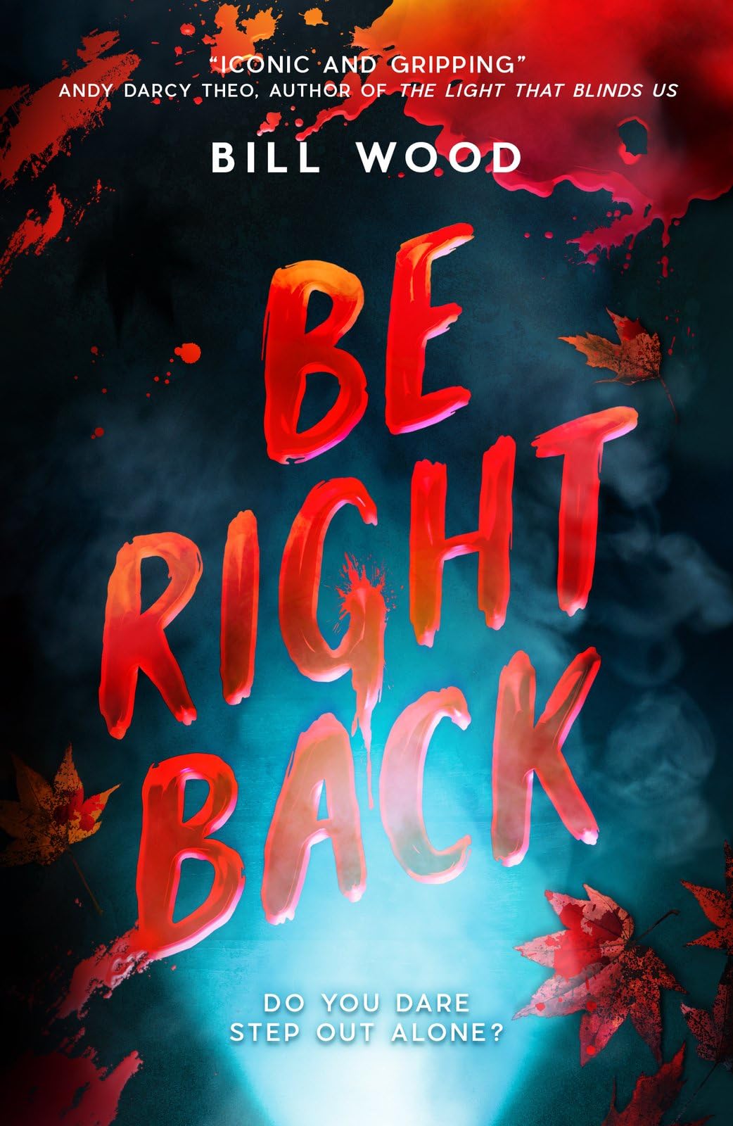 Be Right Back - the next nail-biting horror thriller from BookTok star Bill Wood (Book 2)
