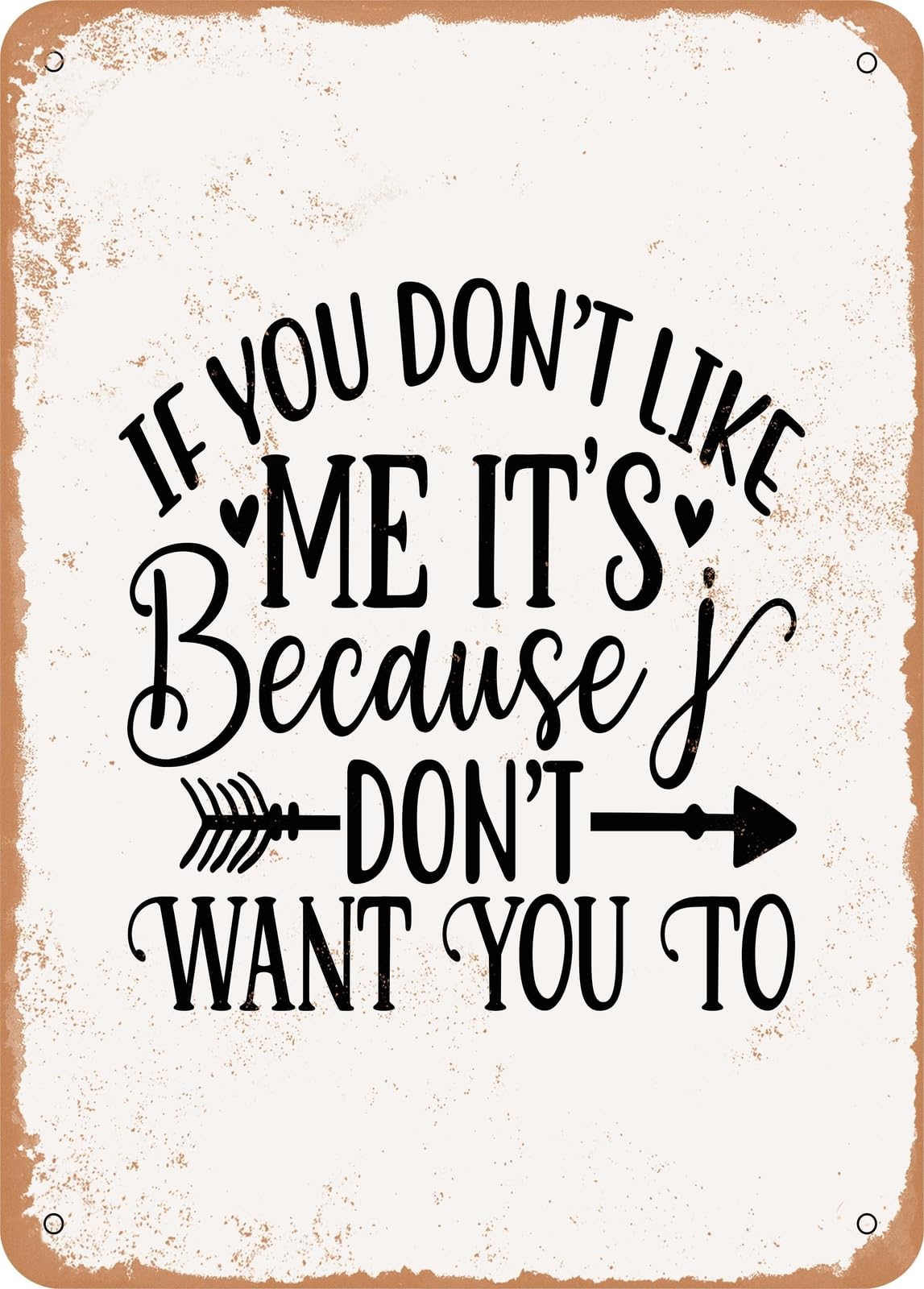 Miaomansenstore Metal Sign - If You Don't Like Me It's Because I Don't Want - Vintage Rusty Look Home Decor