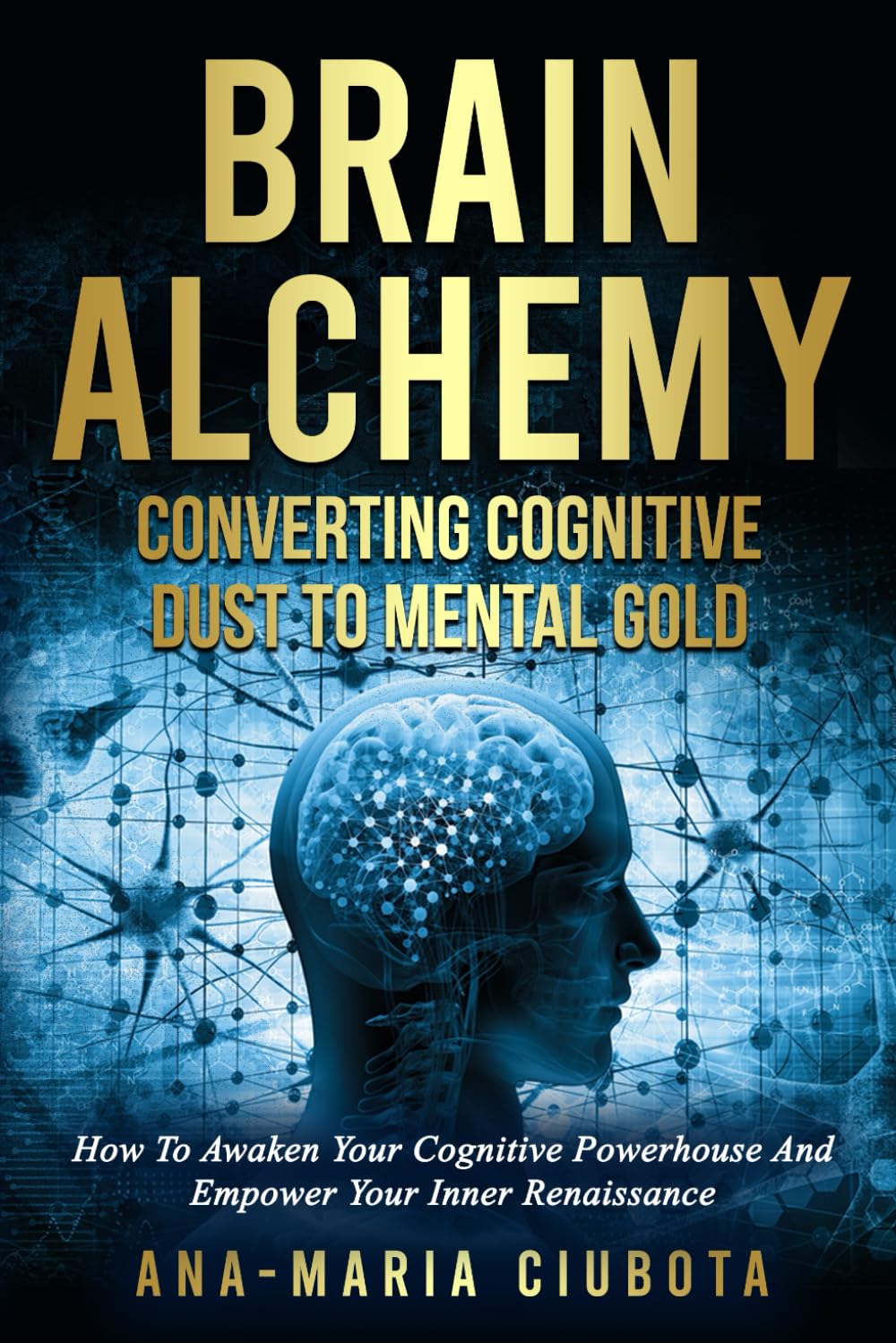 BRAIN ALCHEMY: Converting Cognitive Dust to Mental Gold