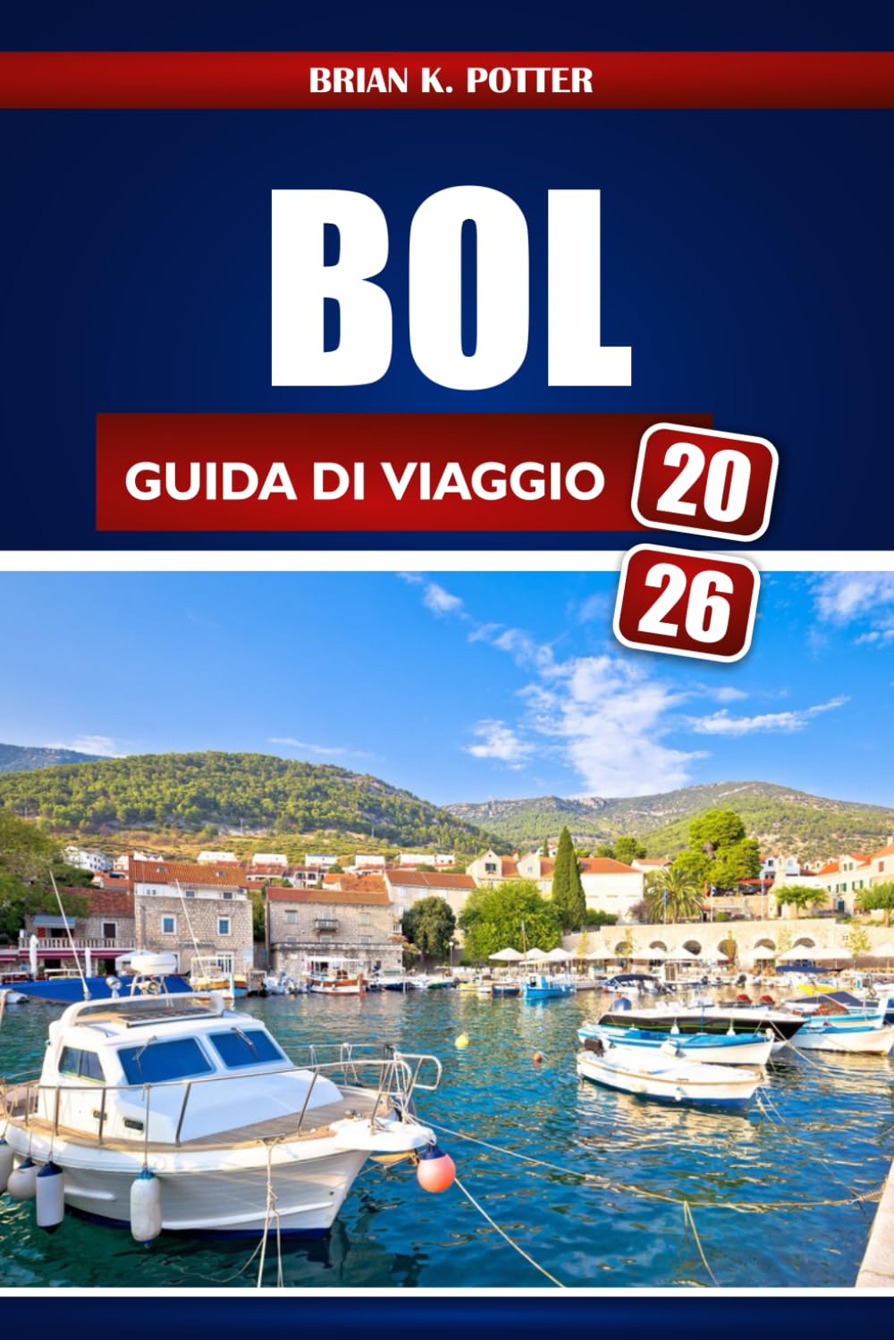 Bol Guida Di Viaggio 2026: Scopri gemme nascoste, spiagge di prim', cultura locale e avventure economiche sull'isola croata di Brač