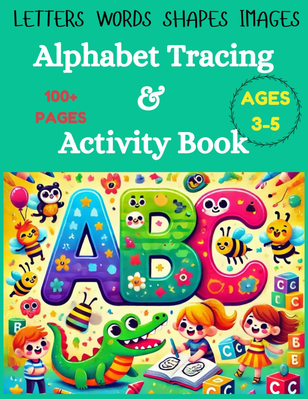 Alphabet Tracing & Activity Book: Fun Workbook To Color and Trace | Many Different ABC Activities To Learn & Practice | For Toddlers, Preschool and Kindergarten Kids Ages 3 - 5