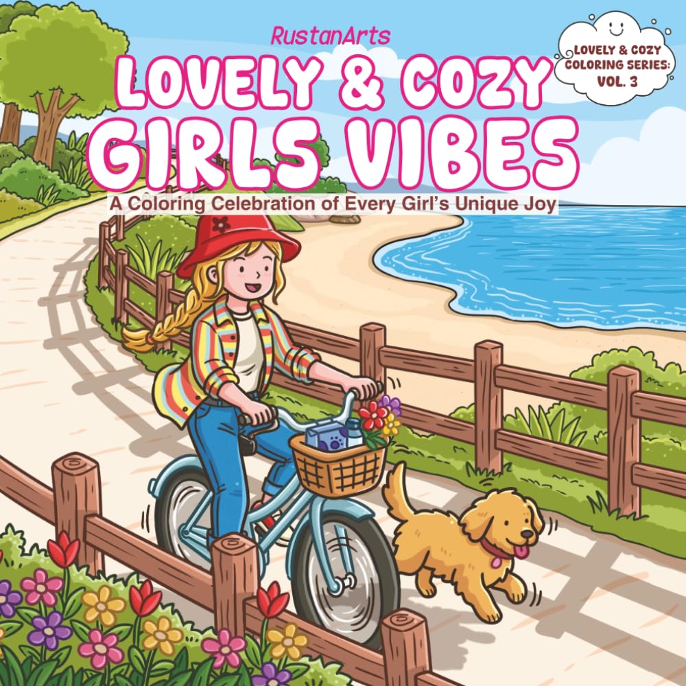 Lovely & Cozy Girls Vibes: A Coloring Celebration of Every Girl's Unique Joy (Lovely & Cozy Coloring Series)