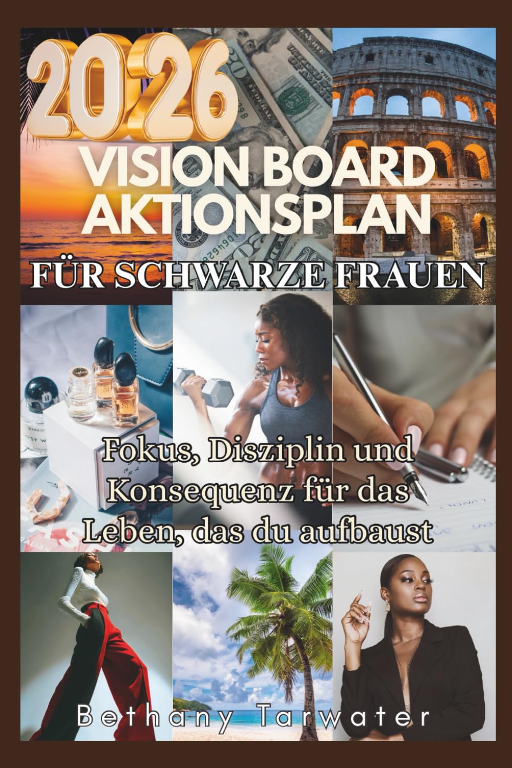2026 VISION BOARD AKTIONSPLAN FÜR SCHWARZE FRAUEN: Fokus, Disziplin und Konsequenz für das Leben, das du aufbaust