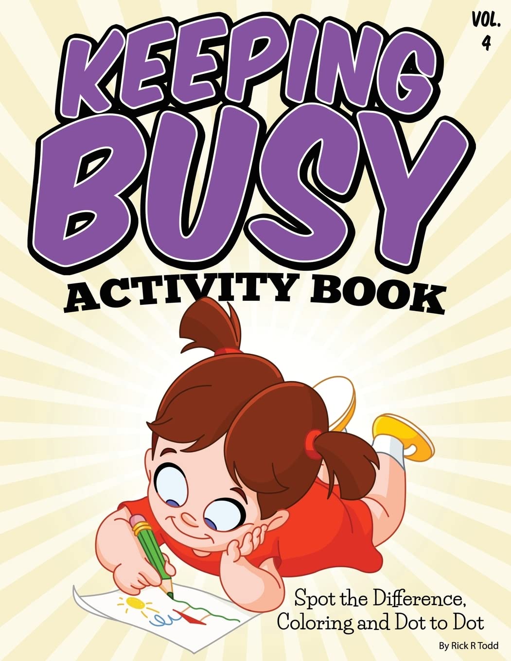 Keeping Busy Activity Book (Spot the Difference, Coloring and Dot to Dot): All Ages Coloring Books: Volume 4 (Coloring Books To Train and Relax Toddlers & Children)