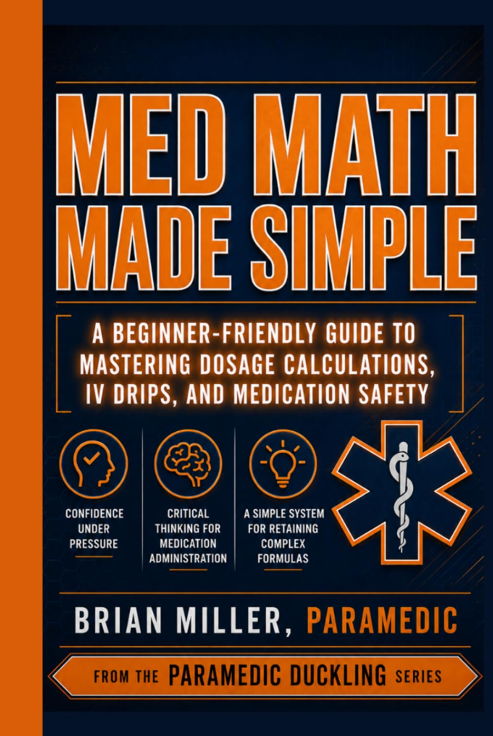 Med Math Made Simple: A Beginner-Friendly Guide to Mastering Dosage Calculations, IV Drips, and Medication Safety (Paramedic Duckling)