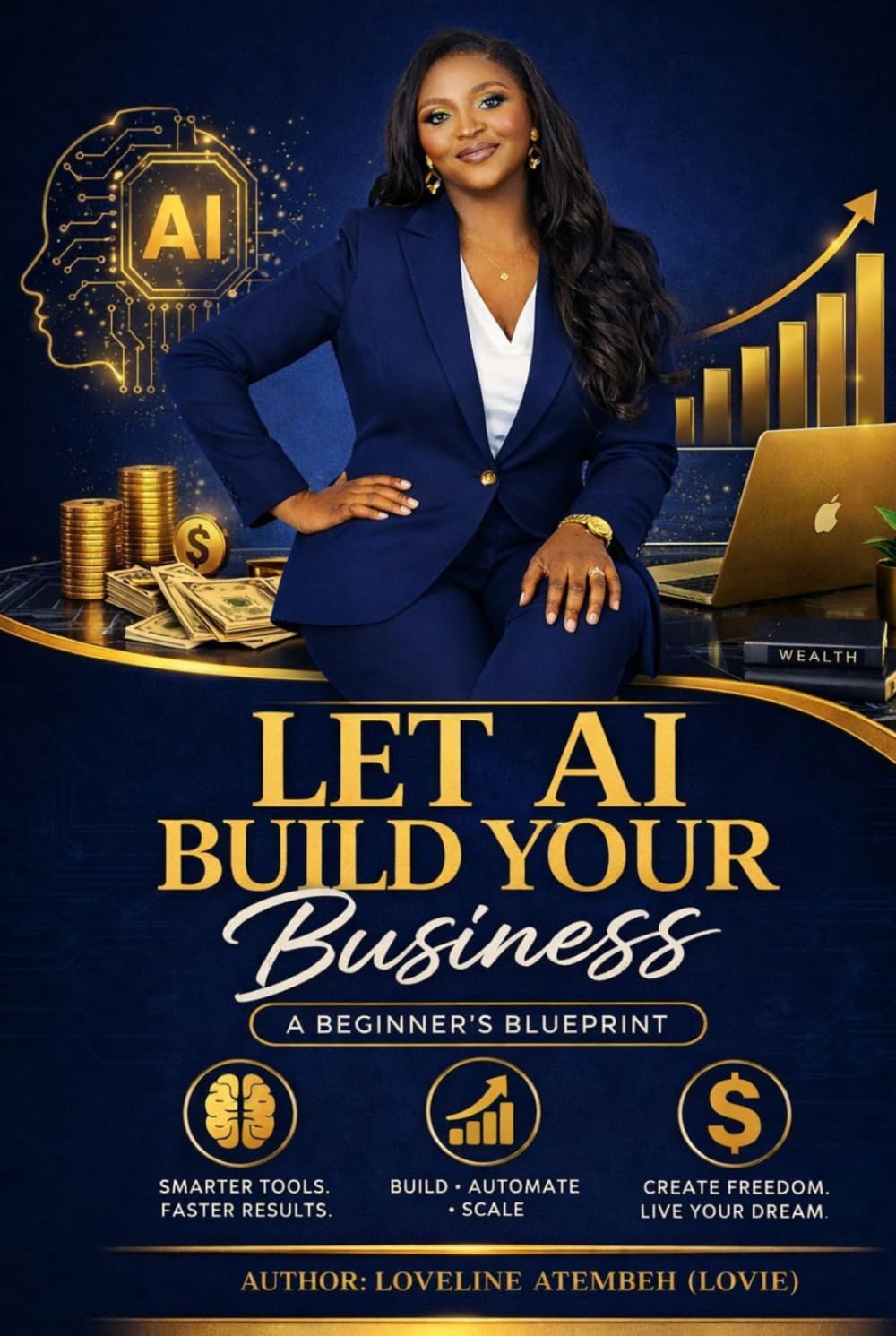 Let AI Build Your Business: A Beginner’s Blueprint to Start, Grow, and Scale Your Online Business with AI