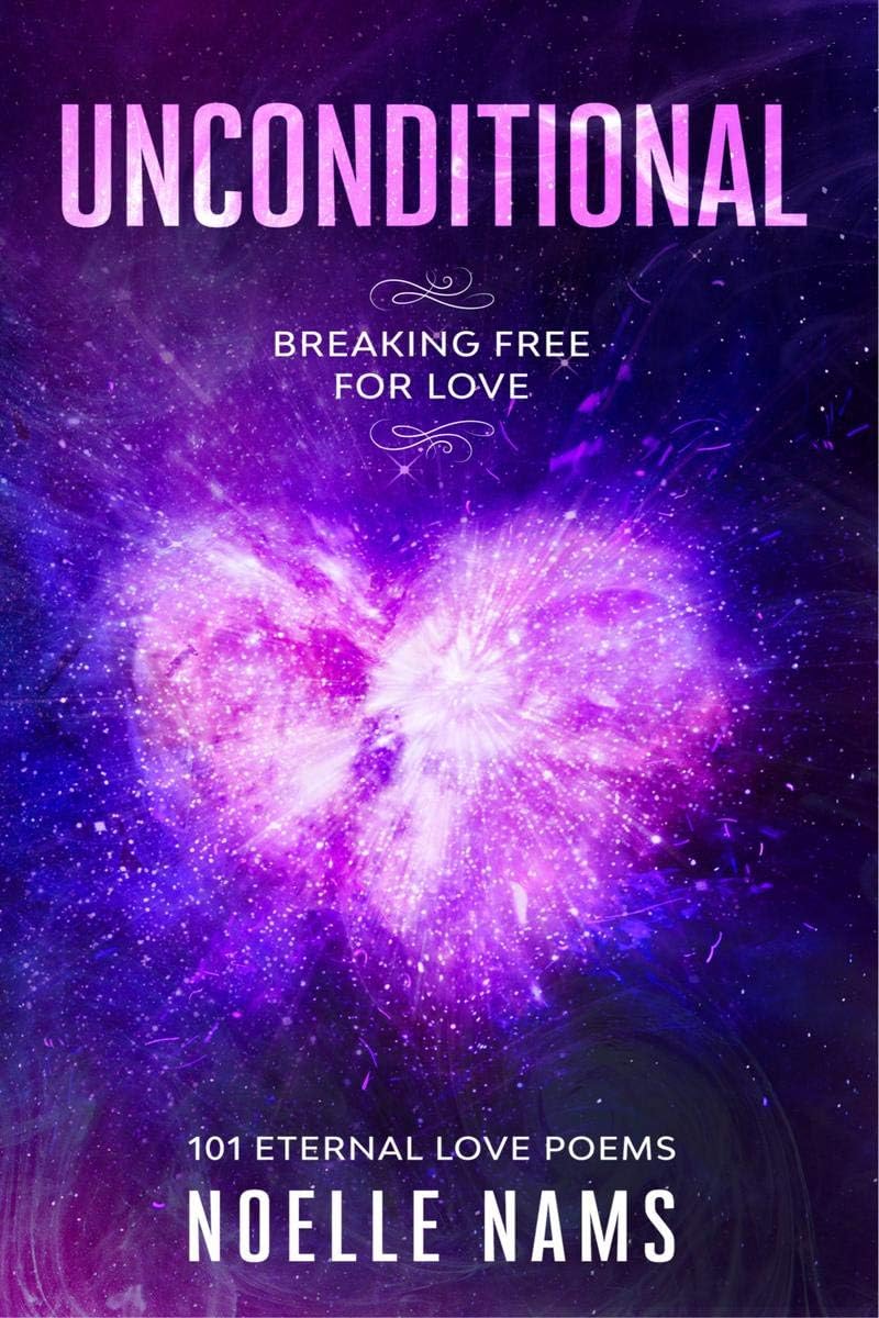 Unconditional - Breaking Free for Love: 101 Eternal Love Poems