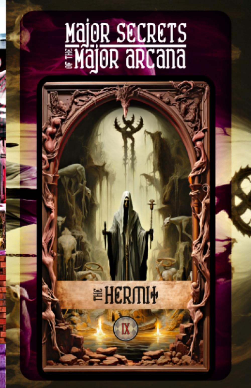 THE HERMIT: Major Secrets of the Major Arcana: Tarot Deck Card 9’s Meanings and Spreads for Beginners to Advanced on Mental Health, Mindfulness, Mythology, Numerology, Relationships, and More!