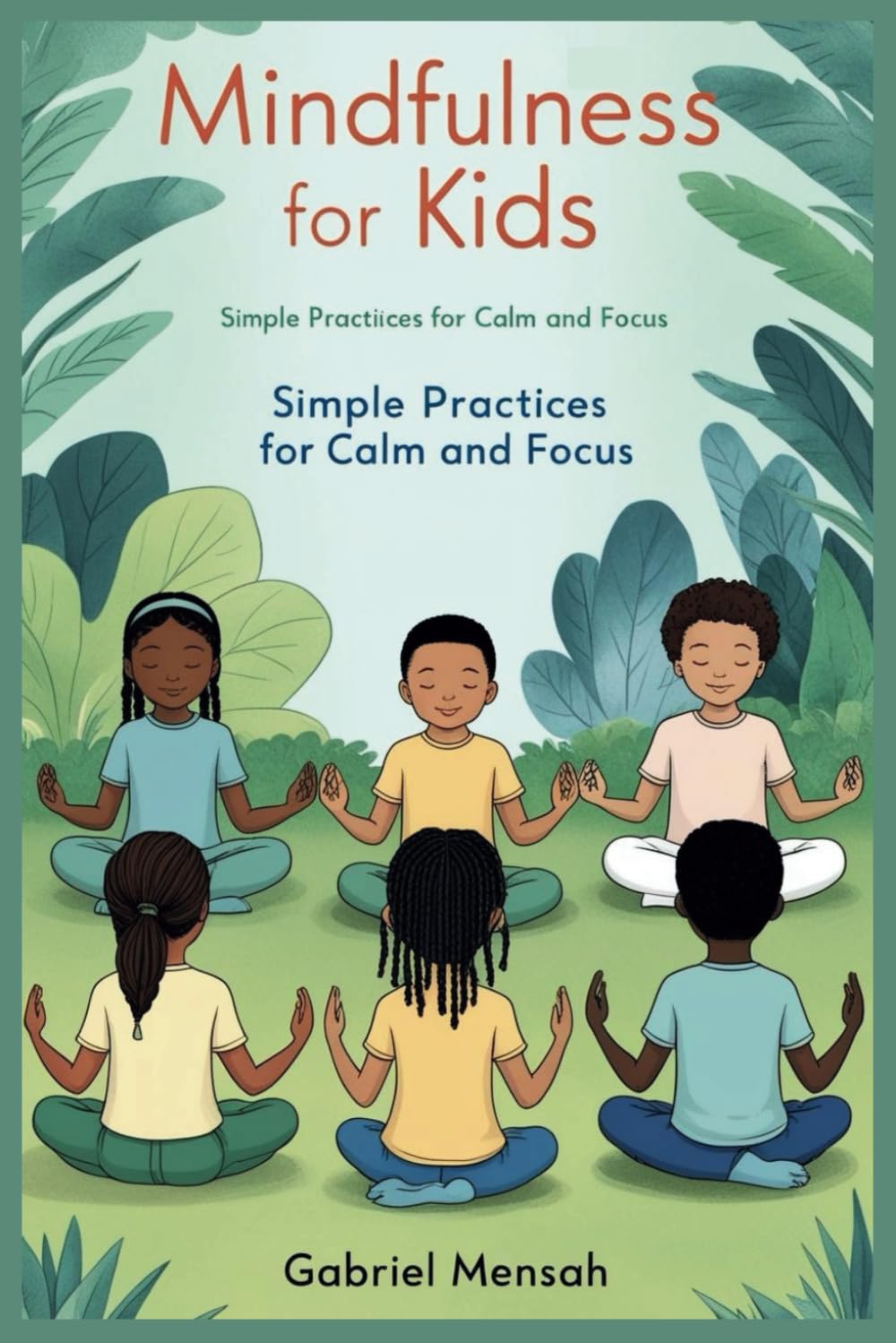 Mindfulness for Kids: Simple Practices for Calm and Focus