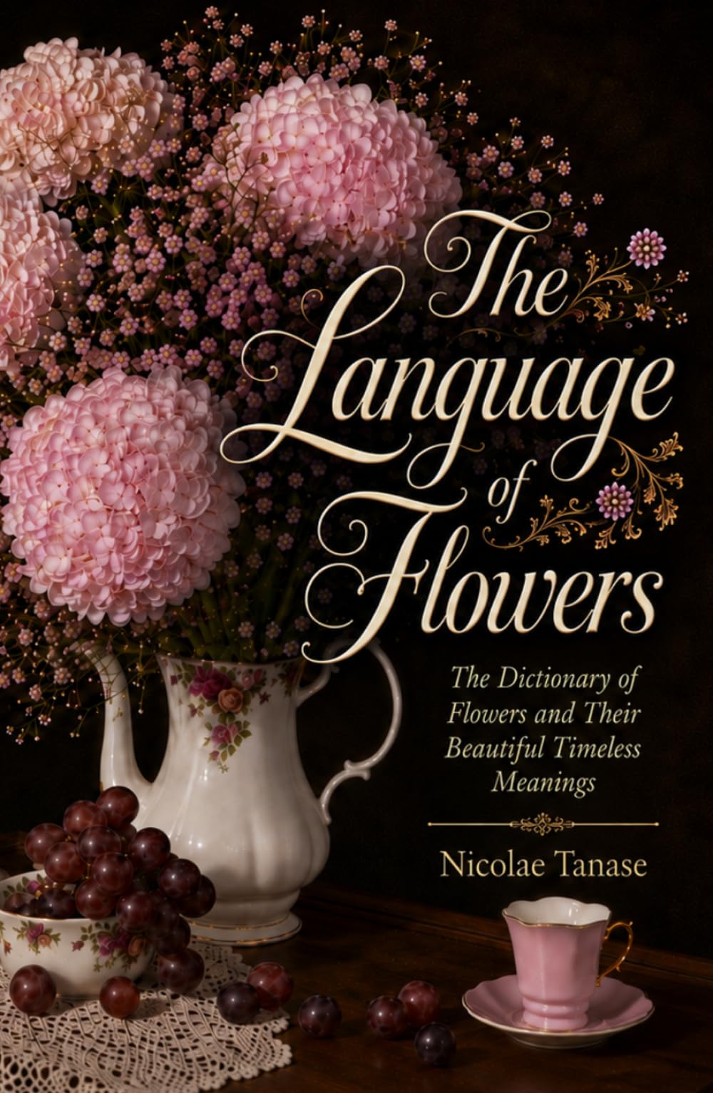 The Language of Flowers: 800 Flowers and Their Beautiful Timeless Meanings (Fragrance of Flowers)
