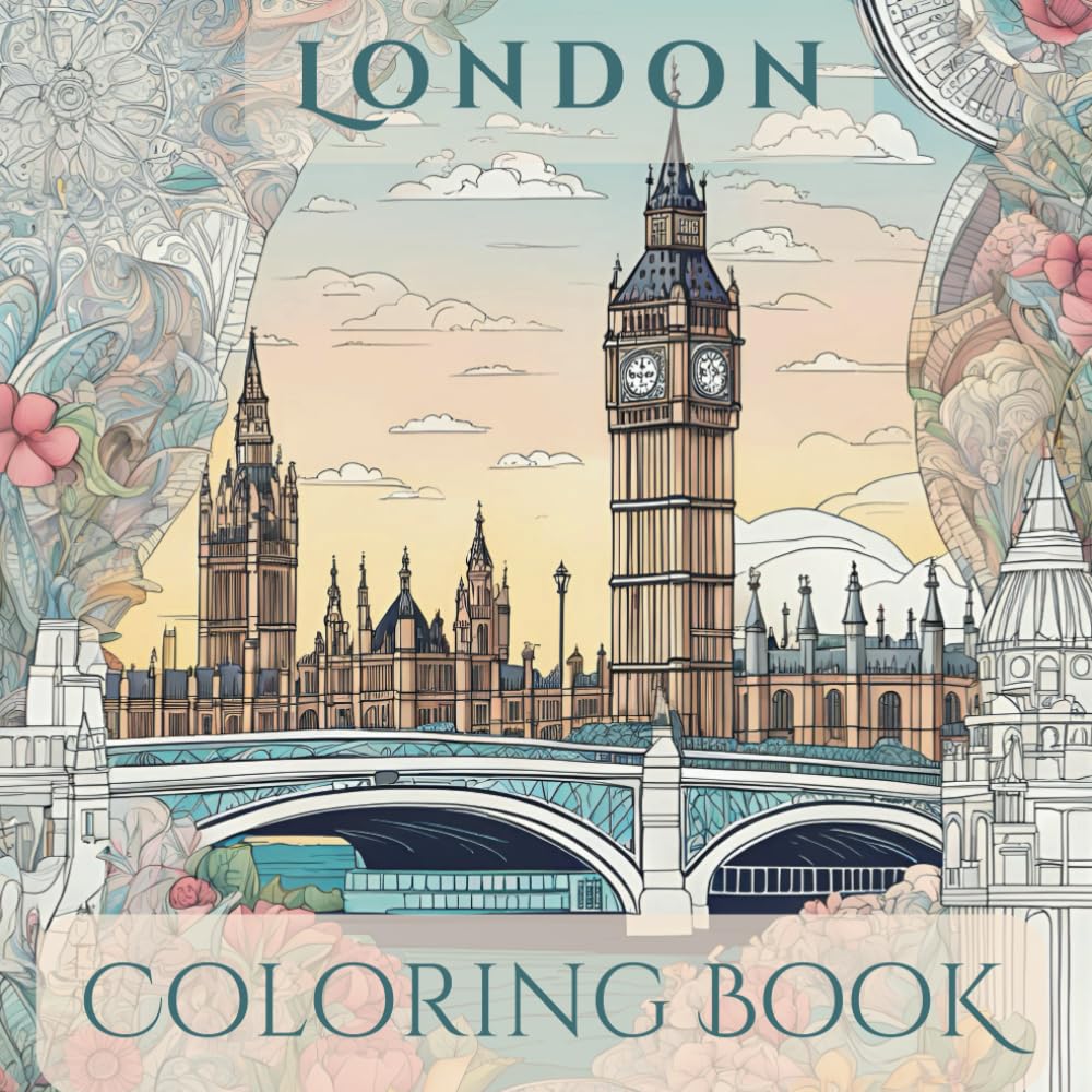 London Adult Coloring Book for Relaxation and Mindfulness: Relax and unwind with the charm and history of London and England! (Cities of the world Adult Coloring book)