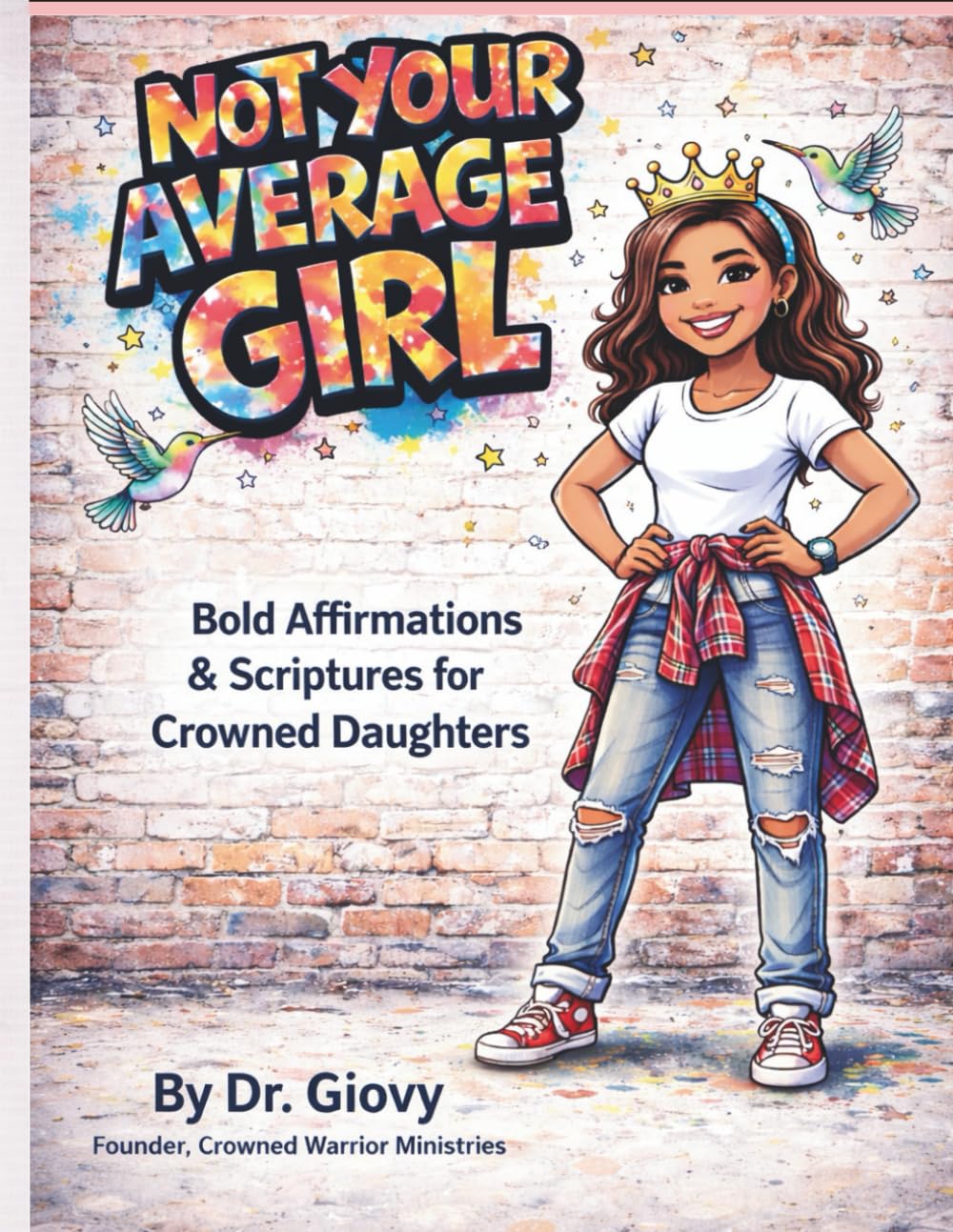 Not Your Average Girl: Bold Affirmations & Scriptures for Crowned Daughters
