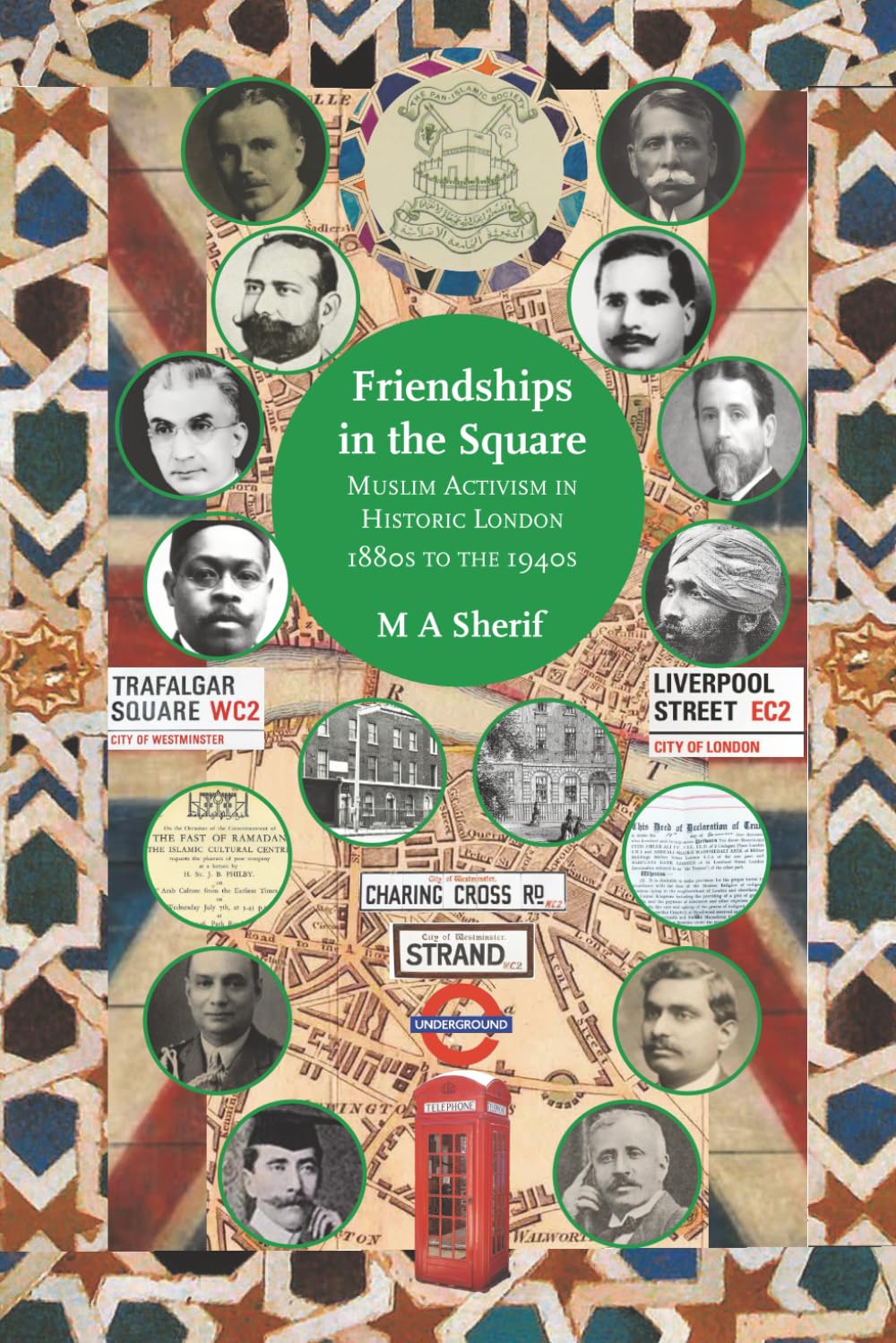 Friendship in The Square: Muslim Activism in Historic London 1880s to the 1940s