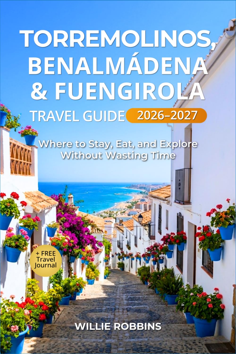 Torremolinos, Benalmadena & Fuengirola Travel Guide 2026–2027: How to Plan the Perfect Costa del Sol Trip with Step-by-Step Itineraries, Smart Stays, and Local Experiences