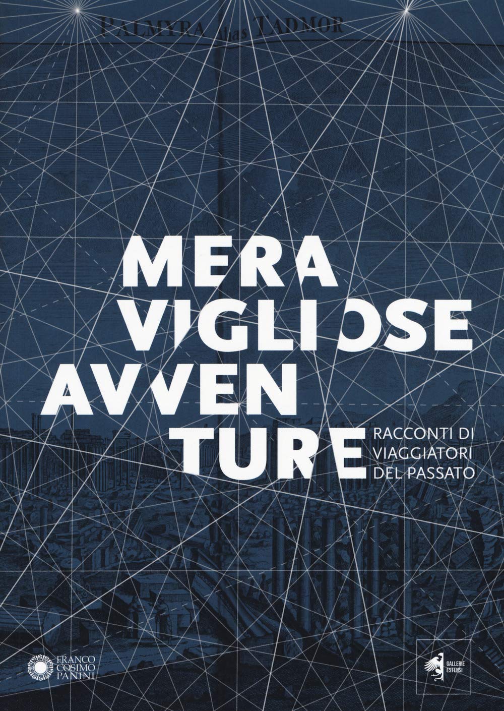 Meravigliose Avventure. Racconti Di Viaggiatori Del Passato. Catalogo Della Mostra (Modena, 22 Settembre 2018-6 Gennaio 2018). Ediz. A Colori - 4