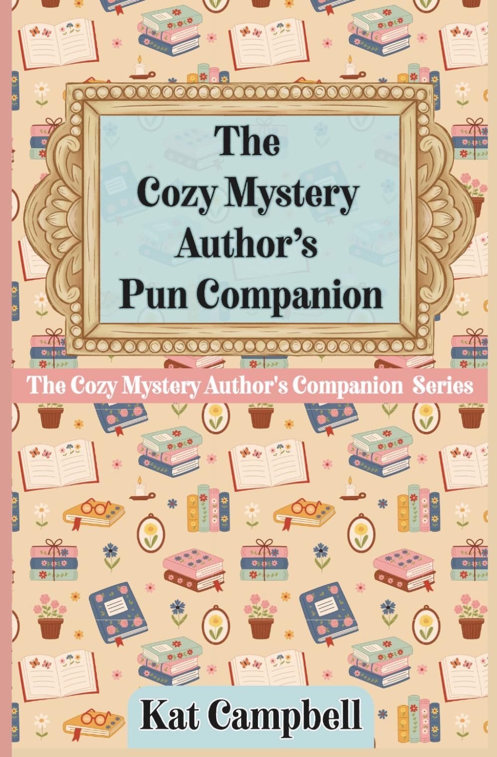 The Cozy Mystery Author’s Pun Companion: A Craft Book for Cozy Mystery Authors (The Cozy Mystery Author's Companion Series)