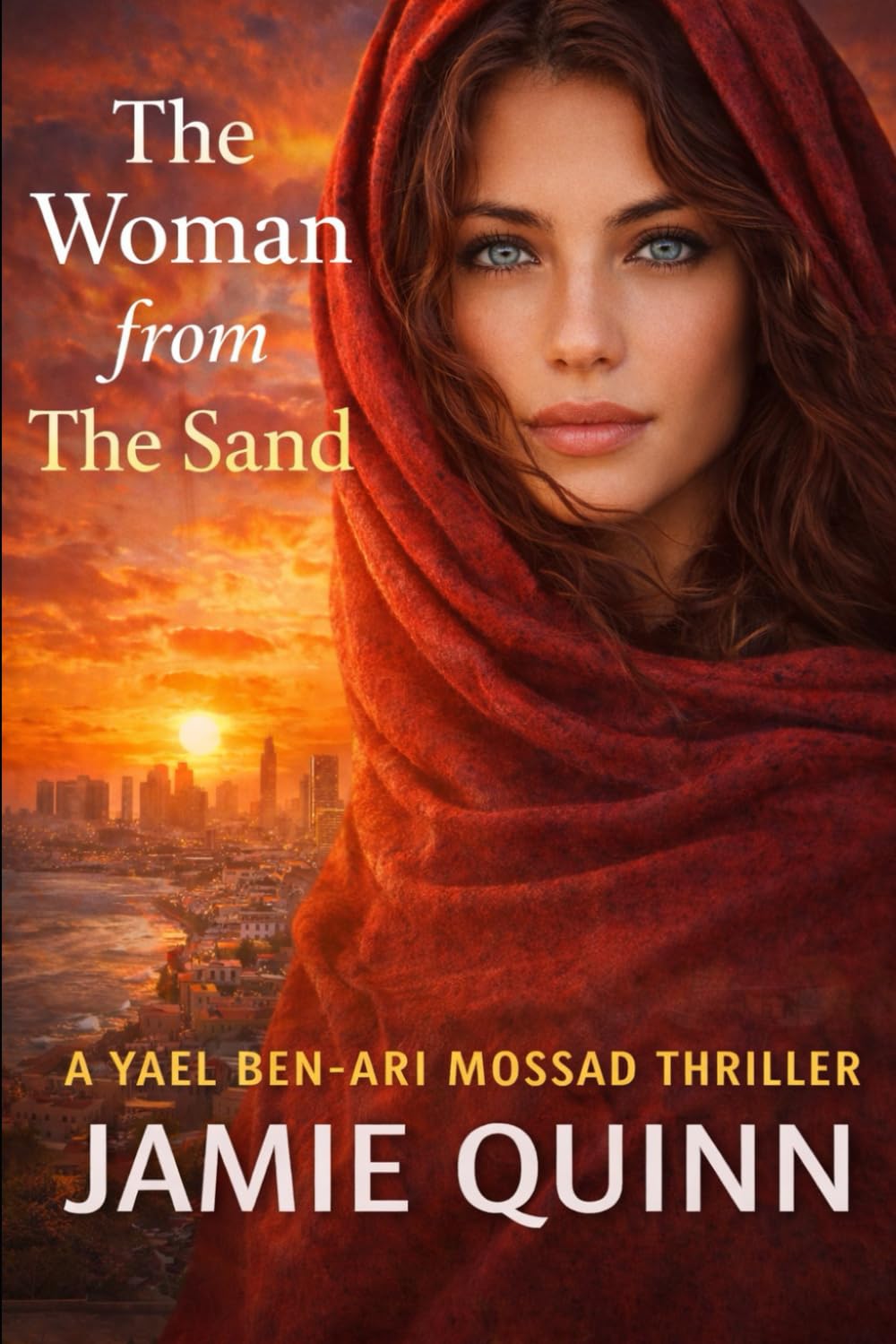 The woman from the sands: A Yael Ben-Ari Mossad Thriller (Mossad Espionage Thrillers.)