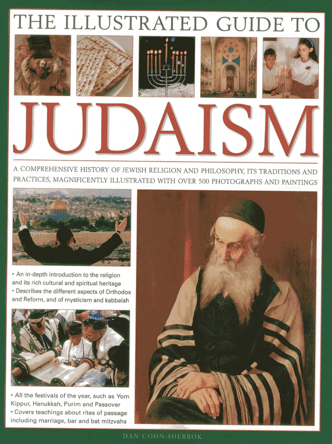 The Illustrated Guide to Judaism: A Comprehensive History of Jewish Religion and Philosophy, Its Traditions and Practices, Magnificently Illustrated with Over 500 Photographs and Paintings
