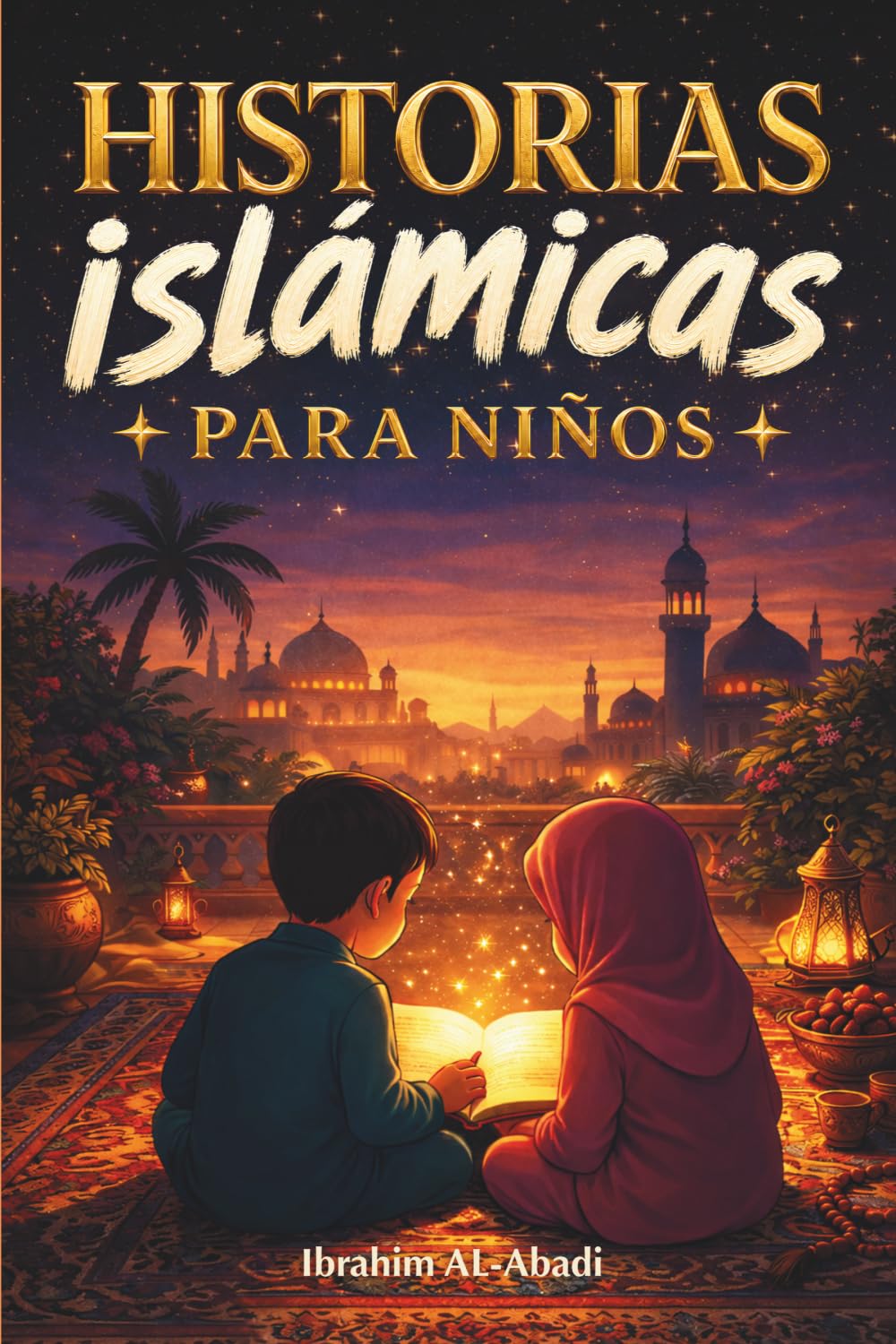 Las historias islámicas más bonitas para niños: 31 historias sobre el profeta Muhammad (saw), sus compañeros y los profetas del islam para niños - ... el Ramadan (Libros Islámicos - Islam Way)