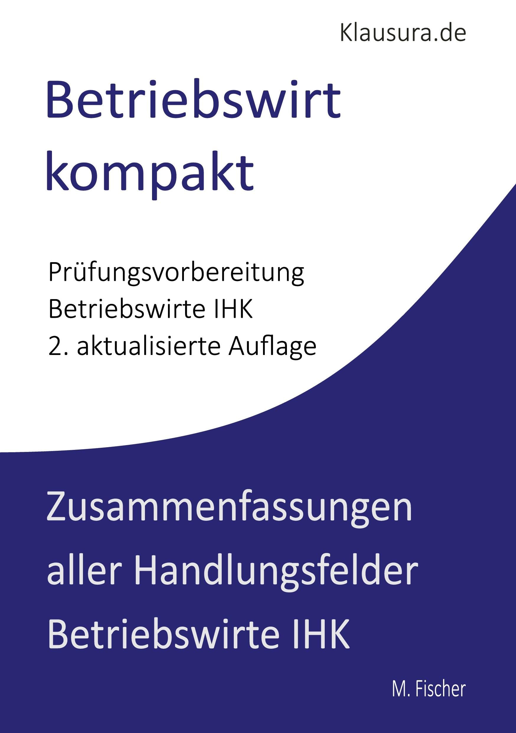 Betriebswirt kompakt: Zusammenfassung aller Handlungsfelder Geprüfte Betriebswirte IHK
