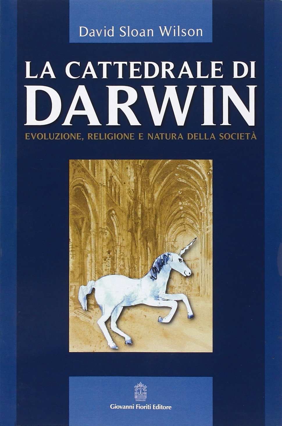La cattedrale di Darwin. Evoluzione, religione e natura della società