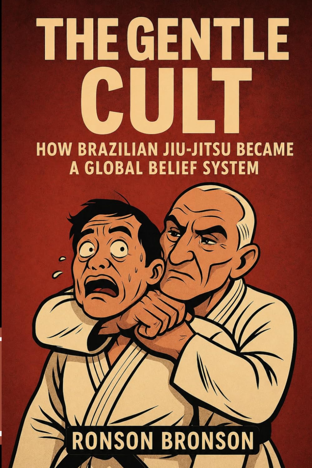 The Gentle Cult: How Brazilian Jiu-Jitsu Became a Global Belief System (Cliché Jiu-Jitsu)