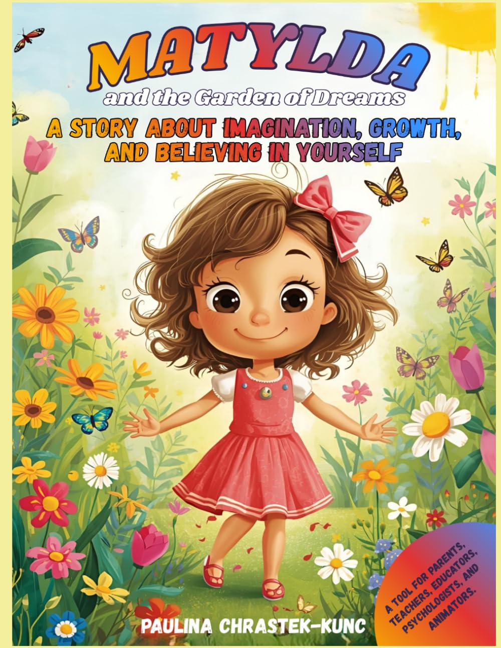 Matylda and the Garden of Dreams.: A Story About Imagination, Growth, and Believing in Yourself (The Brave & Mindful World of Matylda and Mateusz. ... Confidence, Listening, and Inner Peace.)