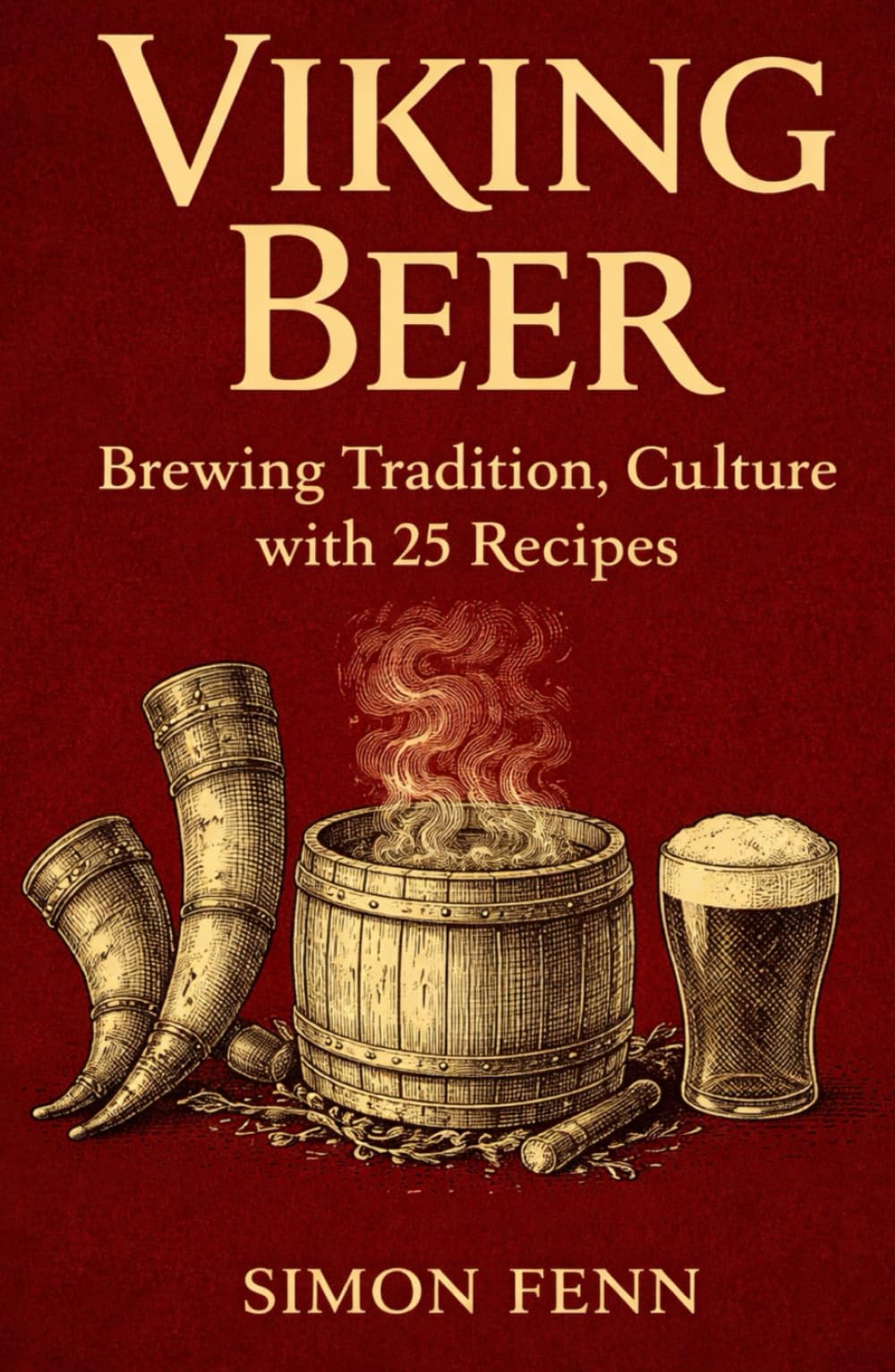 Viking Beer: Brewing Tradition, Culture with 25 Recipes