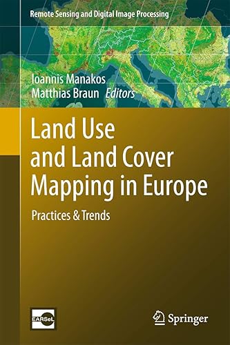 Land Use and Land Cover Mapping in Europe: Practices & Trends (Remote Sensing and Digital Image Processing, 18)