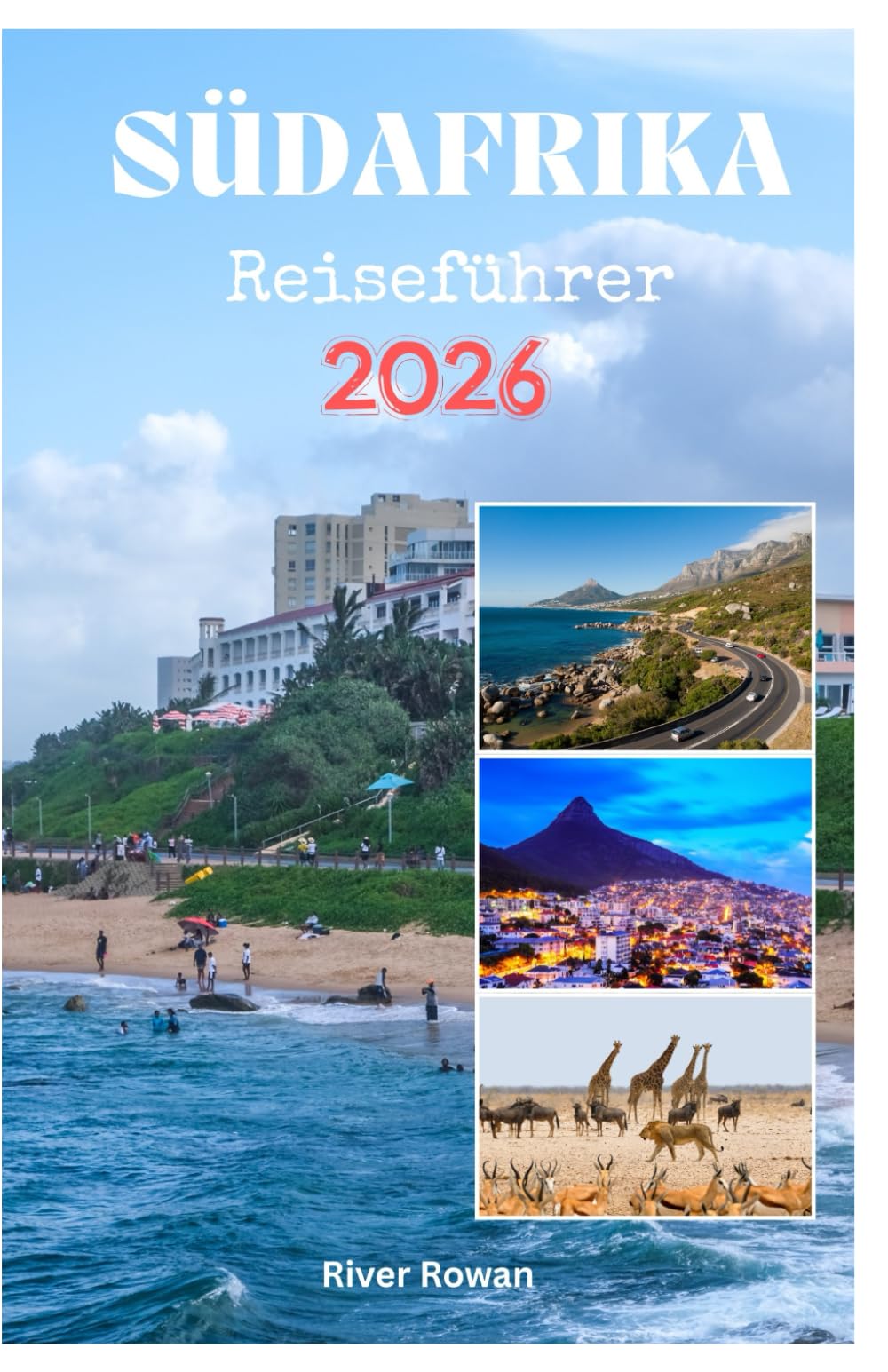 SÜDAFRIKA Reiseführer 2026: Erleben Sie unglaubliche Waldbrand-Safaris, atemberaubende Natur, außergewöhnliche Küche und Abenteuer Aktivitäten mit Bildern und Reiseplänen.