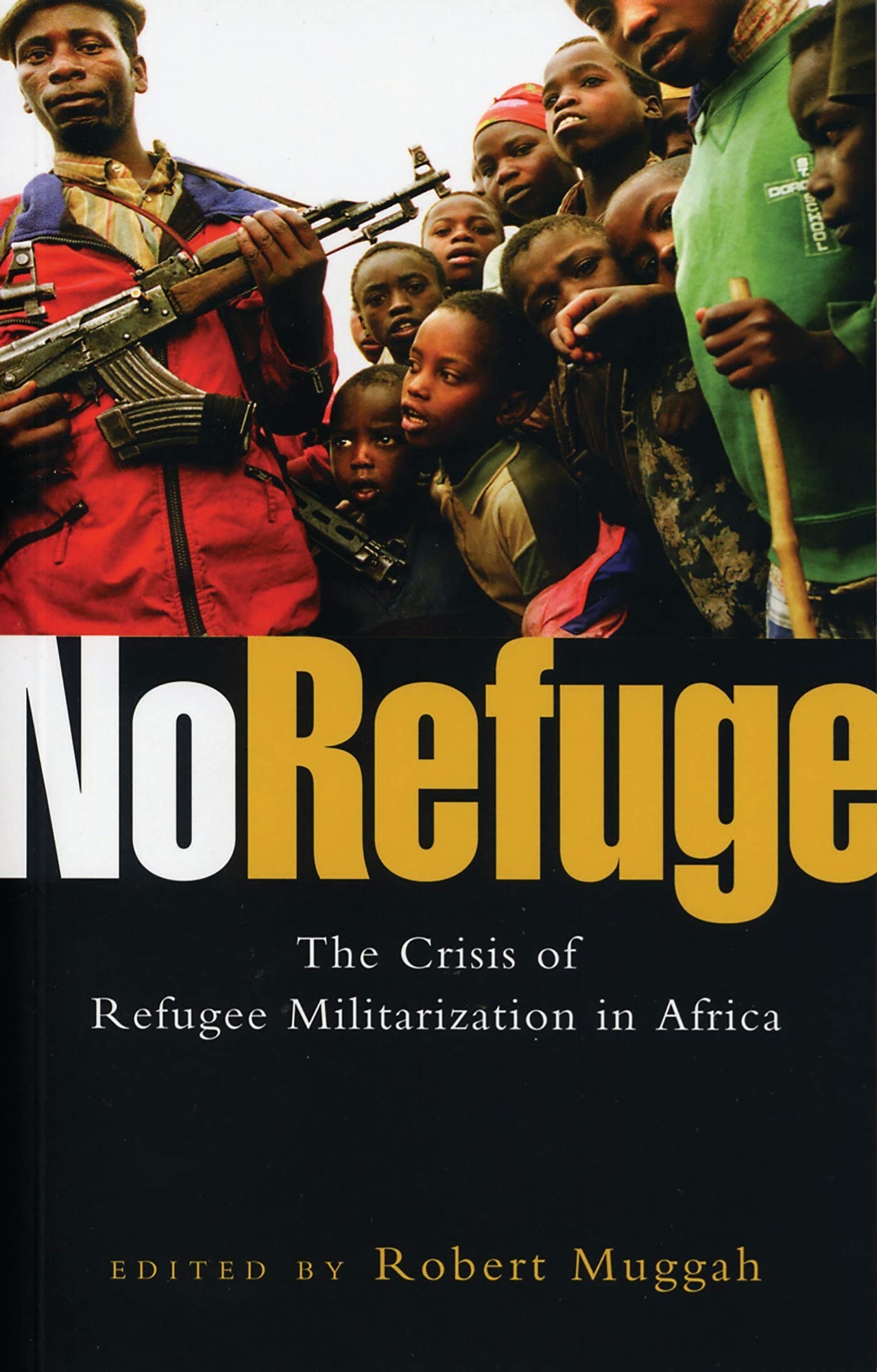 Buy No Refuge: The Crisis of Refugee Militarization in Africa — BookShops.in