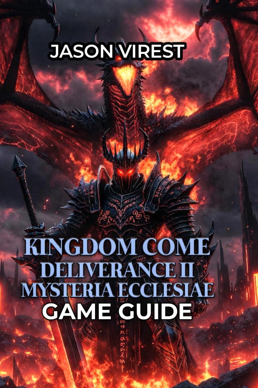 KINGDOM COME DELIVERANCE II - MYSTERIA ECCLESIAE GAME GUIDE: Investigation Endings, Achievements, Walkthroughs & Pro Tactics – All Playstyles
