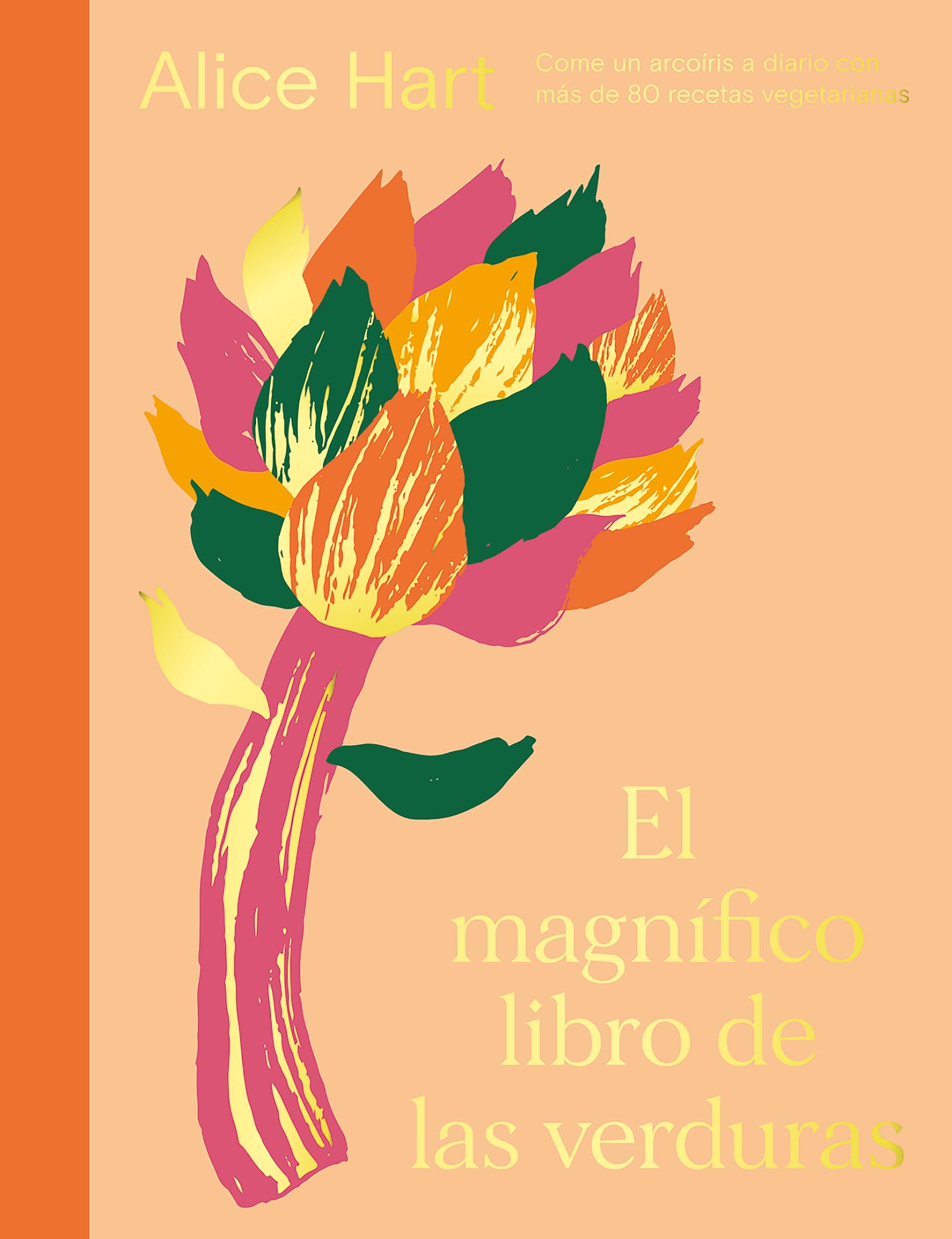 El magnífico libro de las verduras: Come un arcoíris a diario con más de 80 recetas vegetarianas (COCINA VEGANA Y VEGETARIANA)
