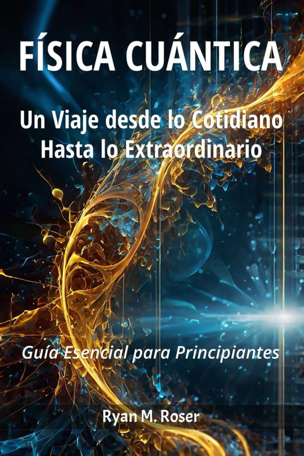 Física Cuántica: Un Viaje desde lo Cotidiano hasta lo Extraordinario