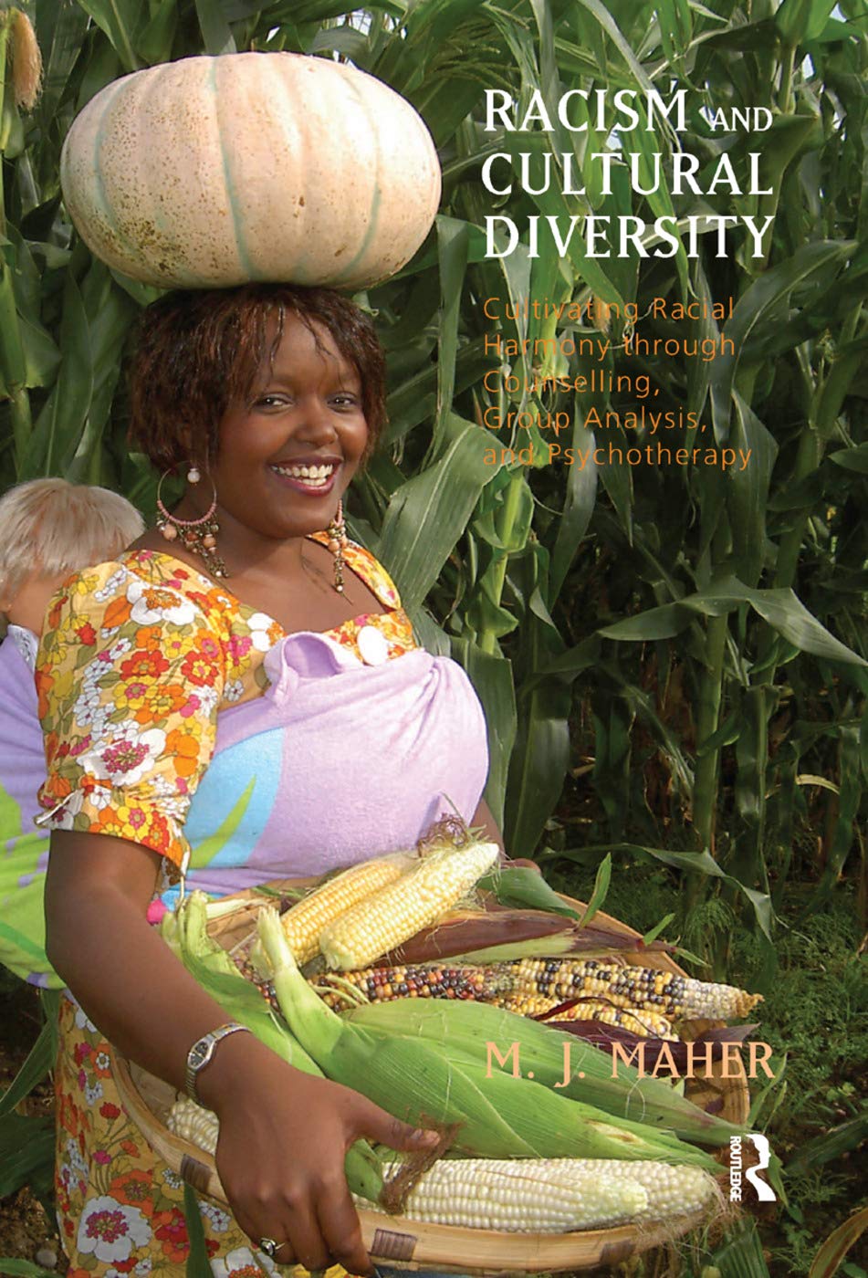 Racism and Cultural Diversity: Cultivating Racial Harmony through Counselling, Group Analysis, and Psychotherapy      1st Edition