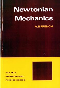 Newtonian Mechanics M.i.t. Introductory Physics Series