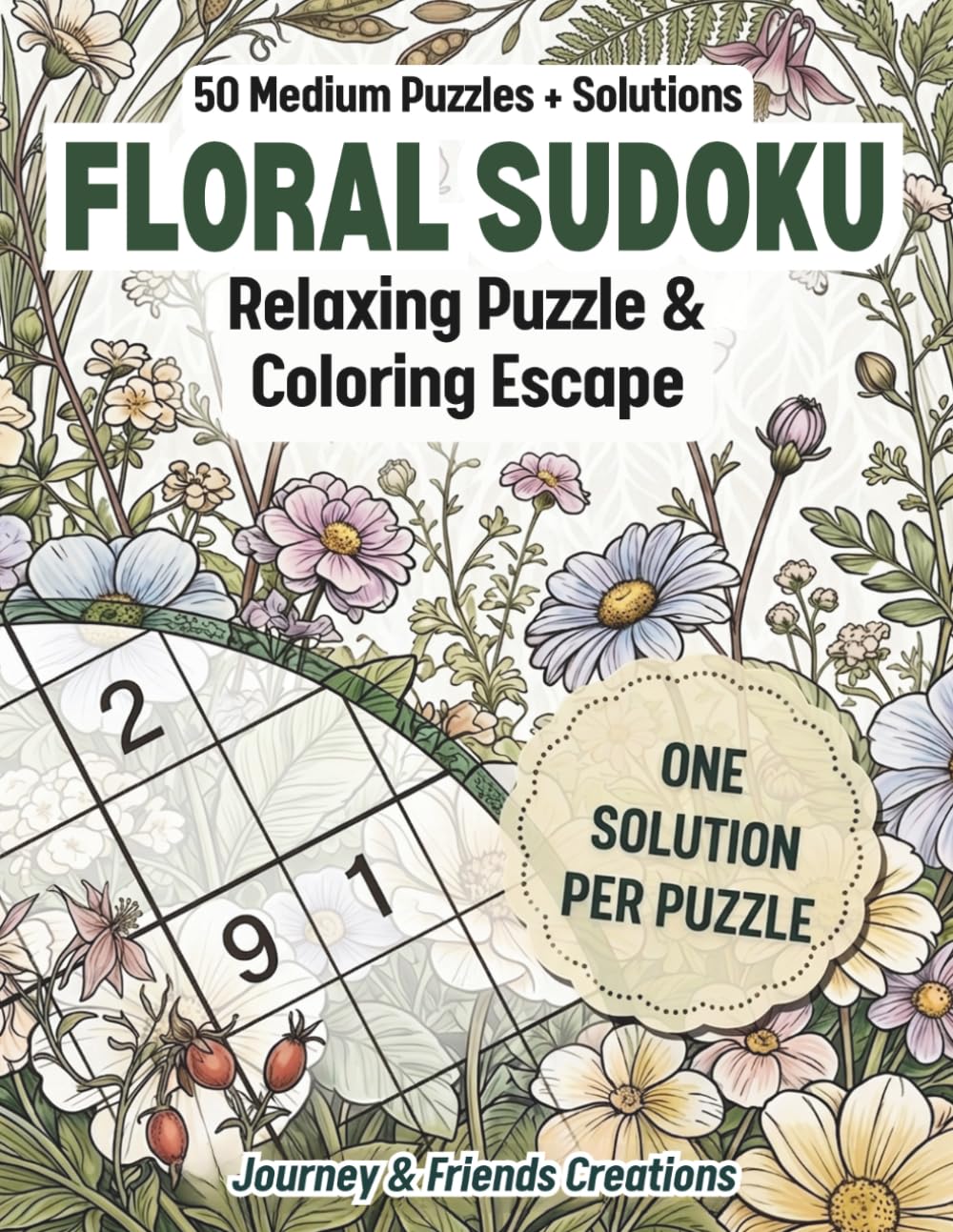 Floral Sudoku - Relaxing Puzzle & Coloring Escape, 50 Medium Difficulty Puzzles + Solutions: Sudoku & Coloring Book in One, Floral Themed Sudoku Book