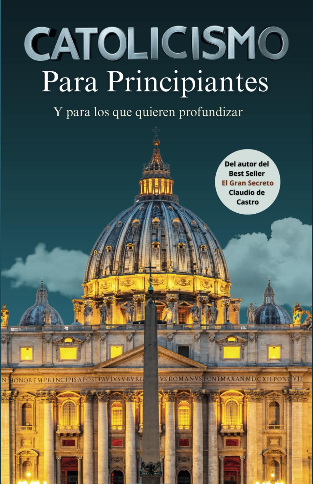 Catolicismo para principiantes. Y para los que quieren profundizar en la Fe.: Una Guía a la Espiritualidad Catolica. Libros catolicos. La Iglesia ... book spanish: 6 (Libros Eucarísticos)