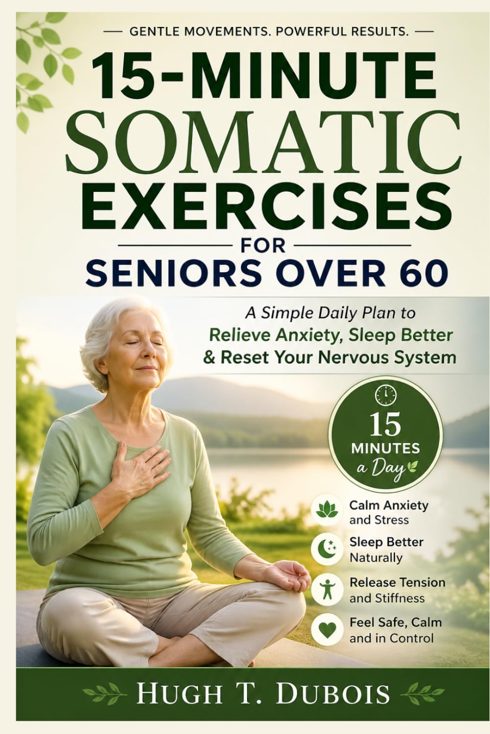 15-Minute Somatic Exercises for Seniors Over 60: A Simple Daily Plan to Relieve Anxiety, Sleep Better & Reset Your Nervous System