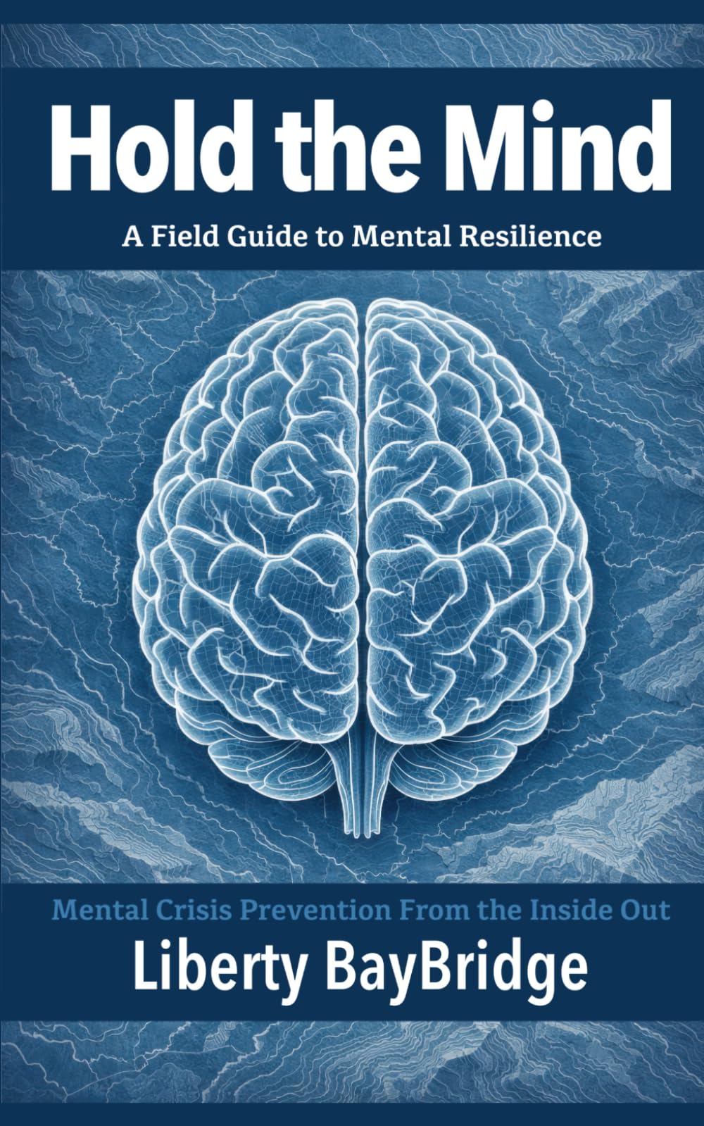 Hold The Mind: A Field Guide to Mental Resilience