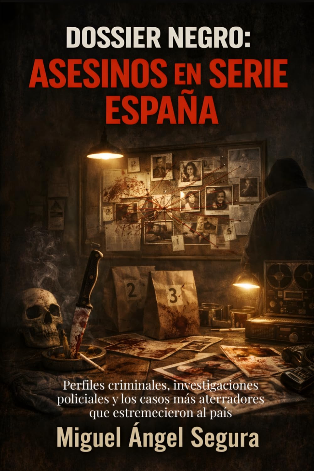 Dossier Negro: Asesinos en serie en España: Perfiles criminales, investigaciones policiales y los casos más aterradores que estremecieron al país (La Gran Biblioteca del Misterio)