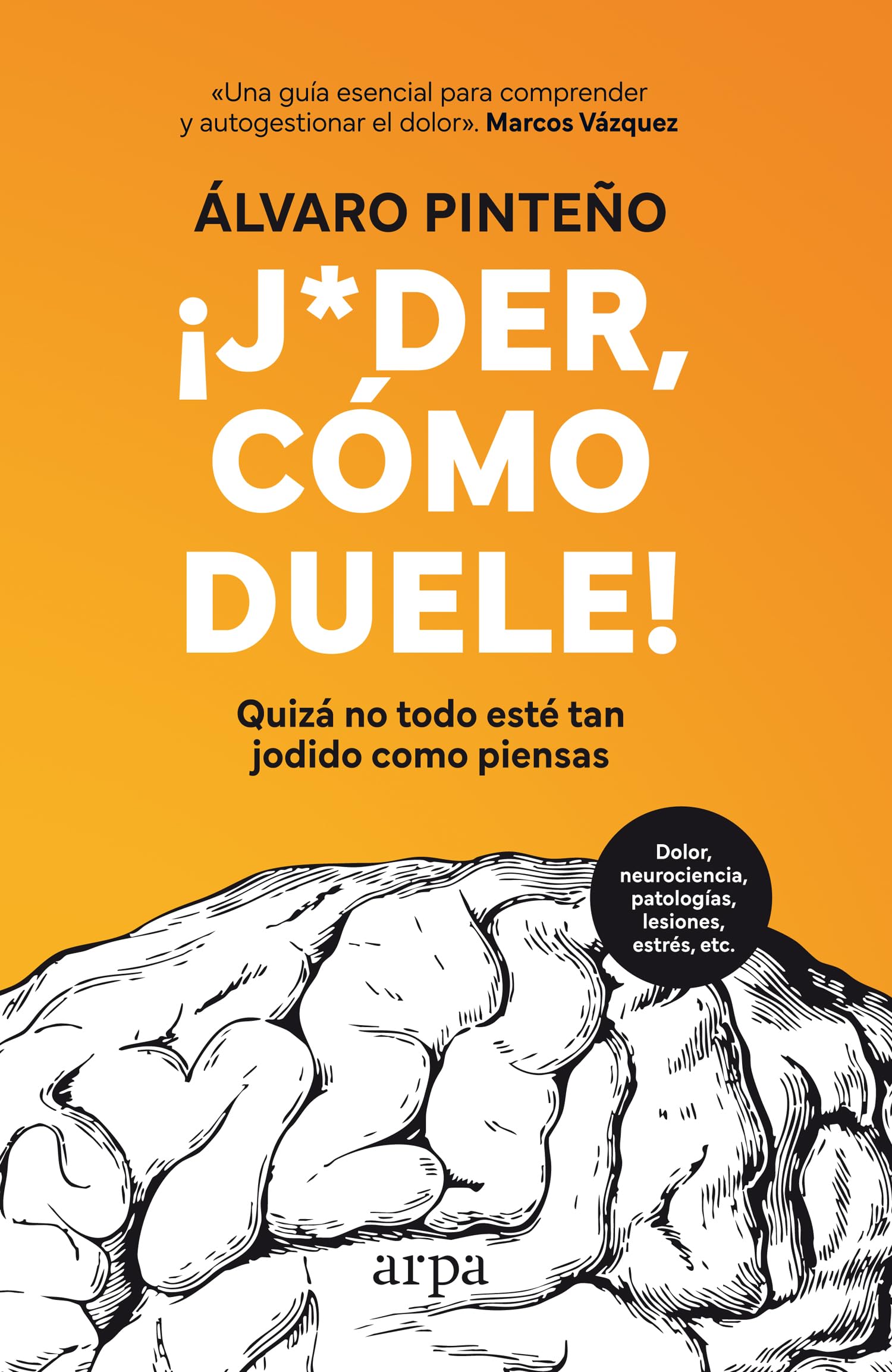 ¡Joder, cómo duele!: Quizá no todo esté tan jodido como piensas