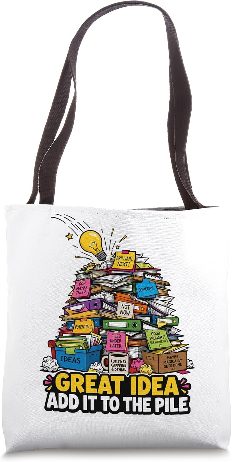 Great Idea Add It To The Pile Funny Office Humor Tote Bag