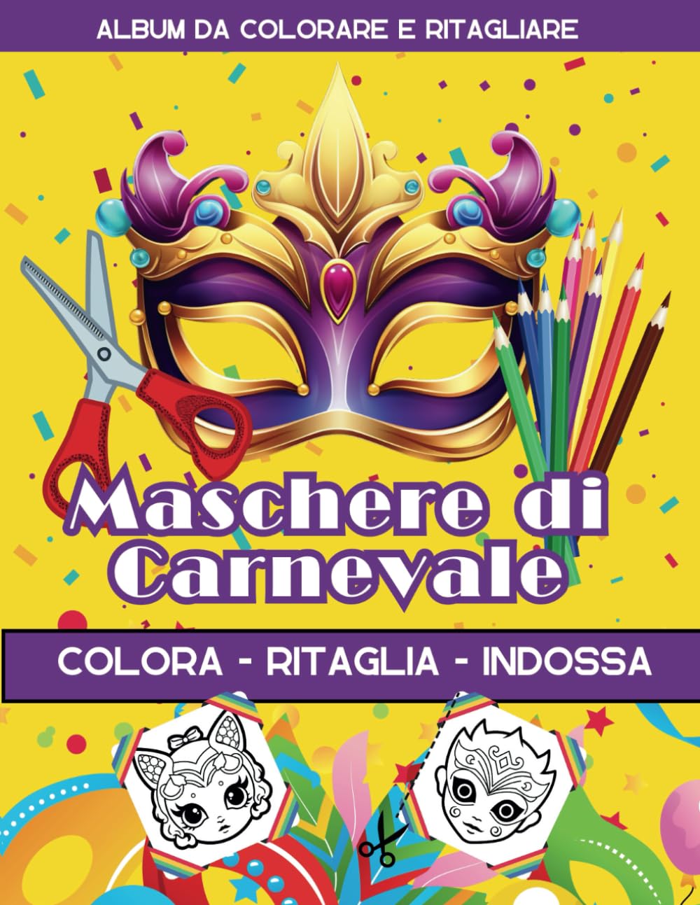 Maschere di Carnevale da colorare e ritagliare per bambini: Oltre 50 Maschere da indossare | Colora, Ritaglia, Indossa | Idea Regalo per Bambini e Adulti (Libri di Carnevale per Bambini)