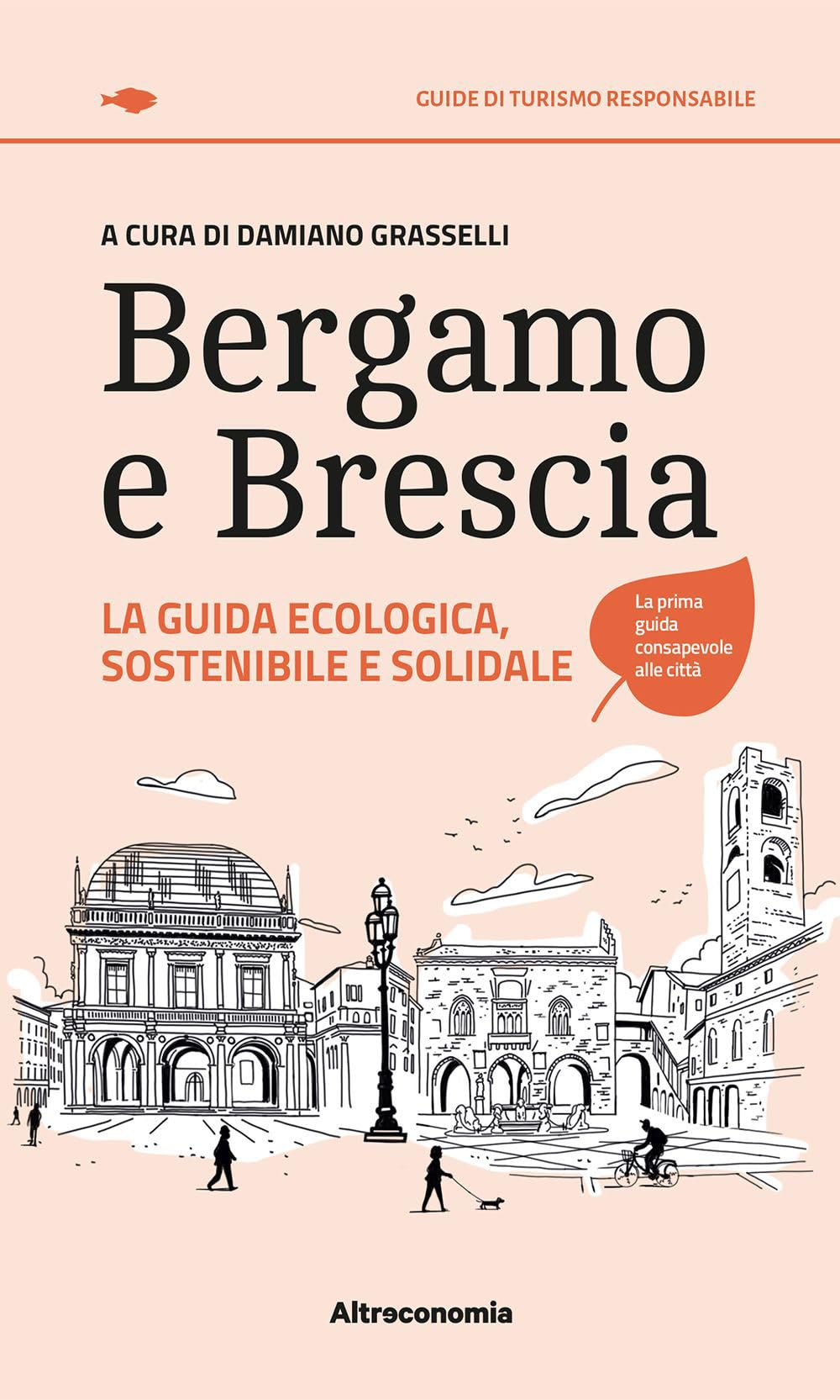 Bergamo E Brescia. La Guida Ecologica, Sostenibile E Solidale - 4