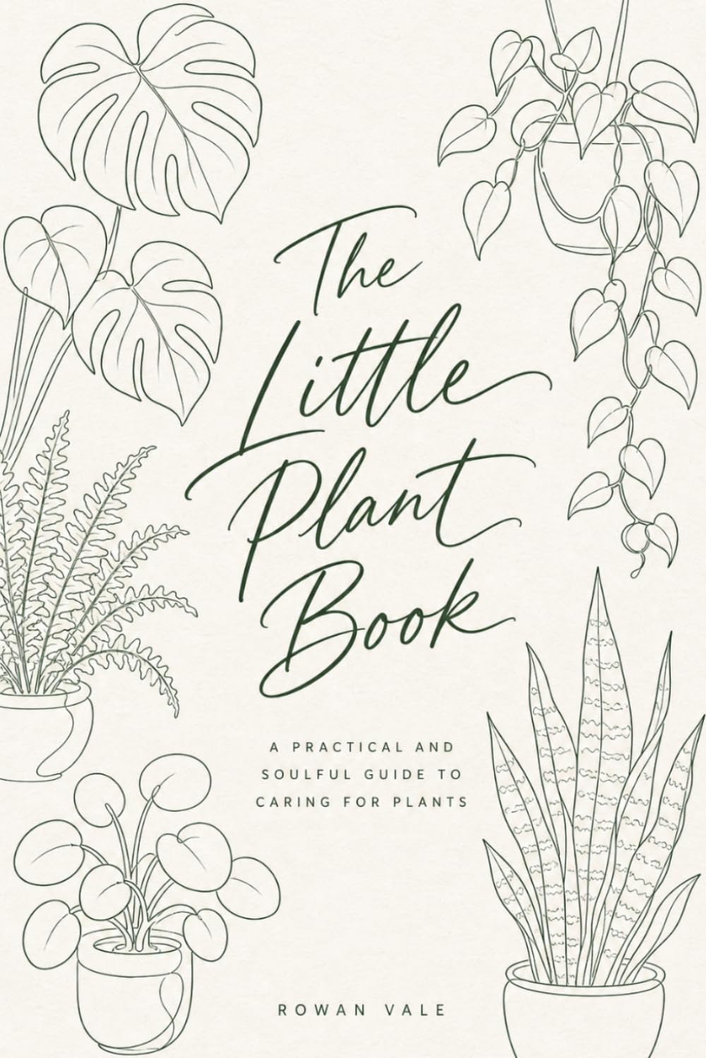 The Little Plant Book: A Practical and Soulful Guide to Caring for Plants
